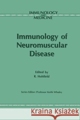 Immunology of Neuromuscular Disease Reinhard Hohlfeld 9789401046220 Springer