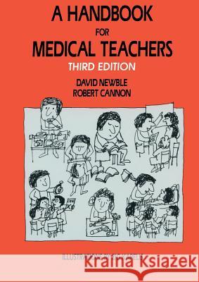 A Handbook for Medical Teachers D. I. Newble R. a. Cannon 9789401046244