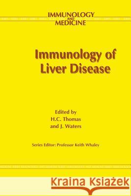 Immunology of Liver Disease H. C. Thomas J. Waters 9789401046251 Springer