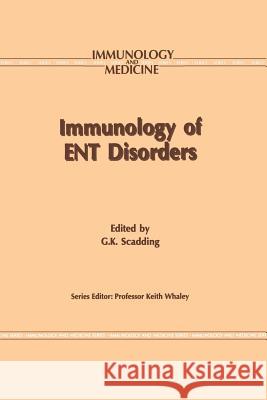 Immunology of Ent Disorders Scadding, Glenis K. 9789401046299