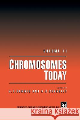 Chromosomes Today: Volume 11 Sumner, A. T. 9789401046602 Springer