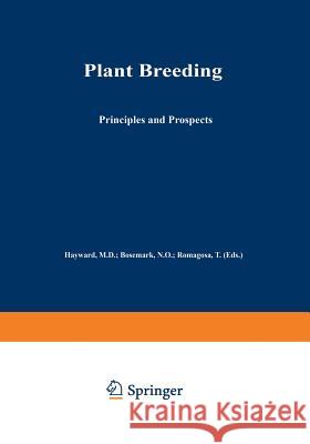 Plant Breeding: Principles and Prospects Hayward, M. D. 9789401046657 Springer
