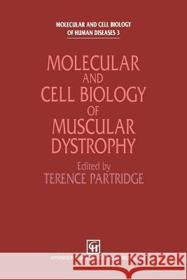 Molecular and Cell Biology of Muscular Dystrophy T. Partridge 9789401046671 Springer