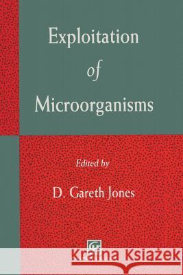 Exploitation of Microorganisms D. G. Jones 9789401046695 Springer