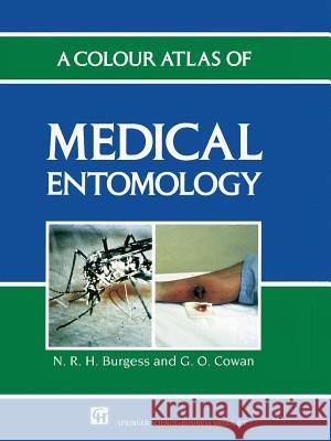 A Colour Atlas of Medical Entomology Nicholas Burgess G. O. Cowan 9789401046763 Springer