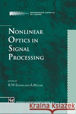 Nonlinear Optics in Signal Processing R. W. Eason A. Miller 9789401046817 Springer