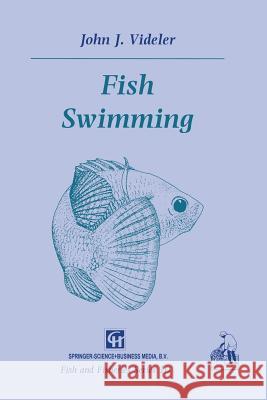 Fish Swimming J. J. Videler 9789401046879 Springer