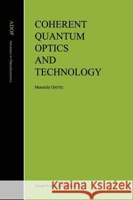 Coherent Quantum Optics and Technology Motoichi Ohtsu 9789401047128