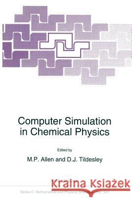 Computer Simulation in Chemical Physics M. P. Allen D. J. Tildesley 9789401047340 Springer