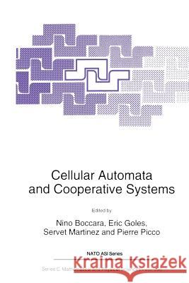 Cellular Automata and Cooperative Systems N. Boccara                               E. Goles                                 Servet Martinez 9789401047401 Springer