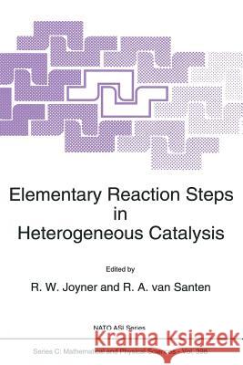 Elementary Reaction Steps in Heterogeneous Catalysis R. W. Joyner R. a. Va 9789401047418 Springer