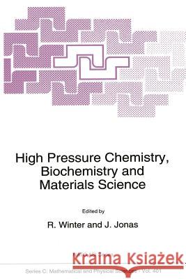 High Pressure Chemistry, Biochemistry and Materials Science R. Winter Jiri Jonas 9789401047449