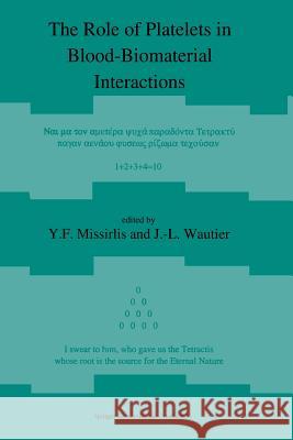 The Role of Platelets in Blood-Biomaterial Interactions E. Missirlis J-L Wautier 9789401047654 Springer