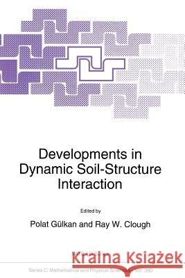 Developments in Dynamic Soil-Structure Interaction Polat Gulkan Ray W. Clough 9789401047708 Springer