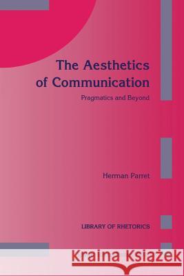 The Aesthetics of Communication: Pragmatics and Beyond Rennie, Stuart 9789401047791