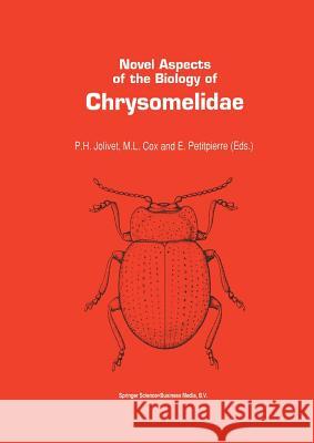 Novel Aspects of the Biology of Chrysomelidae Jolivet, Pierre H. 9789401047838 Springer