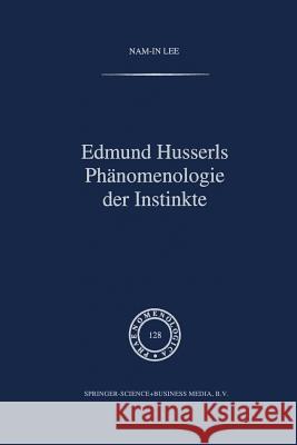 Edmund Husserls Phänomenologie Der Instinkte Nam-In Lee 9789401047937 Springer