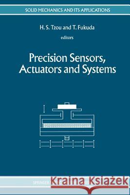 Precision Sensors, Actuators and Systems H. S. Tzou Toshio Fukuda 9789401048026