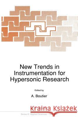 New Trends in Instrumentation for Hypersonic Research A. Boutier 9789401048071 Springer