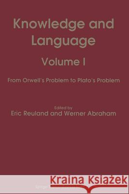 Knowledge and Language: Volume I from Orwell's Problem to Plato's Problem Reuland, E. 9789401048125 Springer
