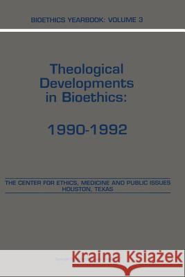 Bioethics Yearbook: Theological Developments in Bioethics: 1990-1992 Lustig, B. a. 9789401048330 Springer