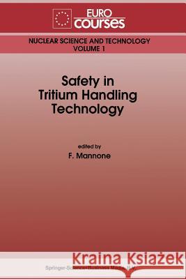 Safety in Tritium Handling Technology F. Mannone 9789401048446 Springer