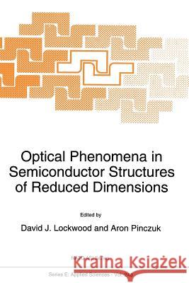 Optical Phenomena in Semiconductor Structures of Reduced Dimensions D. J. Lockwood                           Aron Pinczuk 9789401048453 Springer
