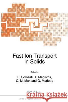 Fast Ion Transport in Solids B. Scrosati A. Magistris C. M. Mari 9789401048477