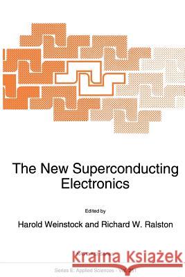 The New Superconducting Electronics H. Weinstock                             Richard W. Ralston 9789401048484