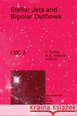 Stellar Jets and Bipolar Outflows: Proceedings of the Sixth International Workshop of the Astronomical Observatory of Capodimonte (Oac 6), Held at Cap Errico, L. 9789401048514 Springer