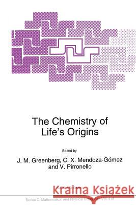 The Chemistry of Life's Origins J. Mayo Greenberg                        C. X. Mendoza-Gomez                      Valerio Pirronello 9789401048569 Springer