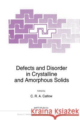 Defects and Disorder in Crystalline and Amorphous Solids Richard Catlow 9789401048590 Springer