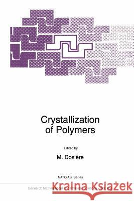 Crystallization of Polymers Marcel Dosiere   9789401048620 Springer