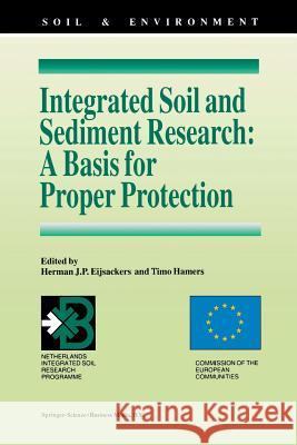 Integrated Soil and Sediment Research: A Basis for Proper Protection: Selected Proceedings of the First European Conference on Integrated Research for Eijsackers, Herman J. P. 9789401048873 Springer