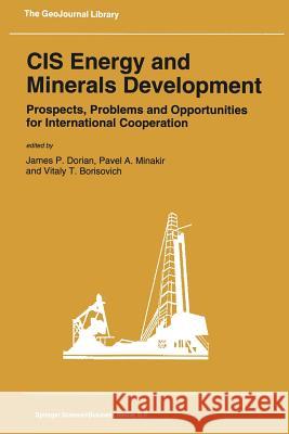 Cis Energy and Minerals Development: Prospects, Problems and Opportunities for International Cooperation Dorian, J. P. 9789401048897 Springer