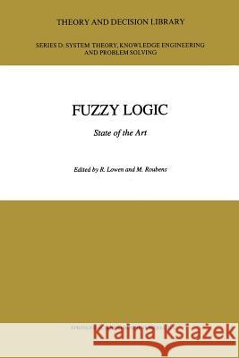 Fuzzy Logic: State of the Art Lowen, R. 9789401048903 Springer