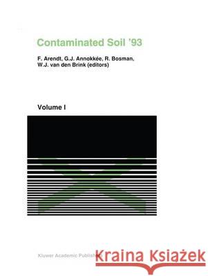 Contaminated Soil'93: Fourth International Kfk/Tno Conference on Contaminated Soil 3-7 May 1993, Berlin, Germany Arendt, F. 9789401048927 Springer