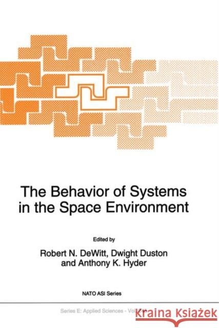 The Behavior of Systems in the Space Environment Robert N. DeWitt Dwight Duston Anthony K. Hyder 9789401049078