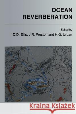 Ocean Reverberation Dale D. Ellis John R. Preston H. G. Urban 9789401049221 Springer