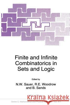 Finite and Infinite Combinatorics in Sets and Logic Norbert W. Sauer R. E. Woodrow B. Sands 9789401049238 Springer