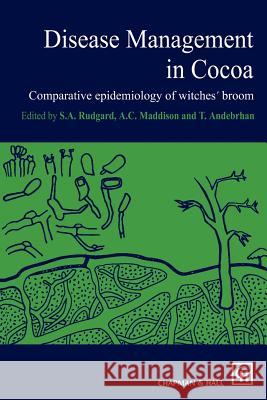 Disease Management in Cocoa: Comparative Epidemiology of Witches' Broom Rudgard 9789401049436 Springer