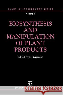 Biosynthesis and Manipulation of Plant Products Donald Grierson 9789401049498 Springer