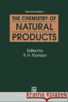 The Chemistry of Natural Products R. H. Thomson 9789401049504 Springer