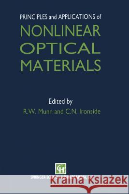 Principles and Applications of Nonlinear Optical Materials R. W. Munn C. N. Ironside 9789401049559 Springer