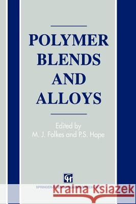 Polymer Blends and Alloys M. J. Folkes P. S. Hope 9789401049573 Springer