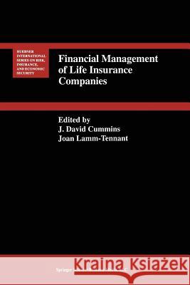 Financial Management of Life Insurance Companies J. Davi Joan Lamm-Tennant J. David Cummins 9789401049795 Springer