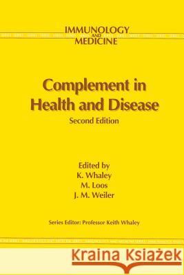 Complement in Health and Disease K. Whaley M. Loos J. Weiler 9789401049818 Springer