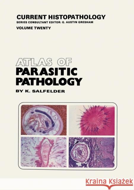 Atlas of Parasitic Pathology K. Salfelder 9789401049887 Springer