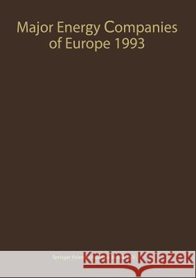 Major Energy Companies of Europe 1993 R. M. Whiteside 9789401049931 Springer