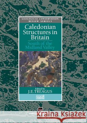 Caledonian Structures in Britain: South of the Midland Valley Treagus, J. E. 9789401050135 Springer